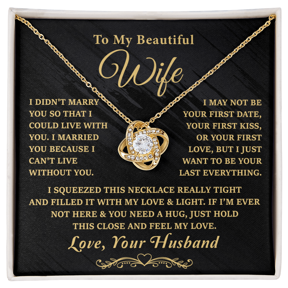 To My Beautiful Wife - I Married you because I can't live without you.