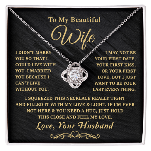 To My Beautiful Wife - I Married you because I can't live without you.